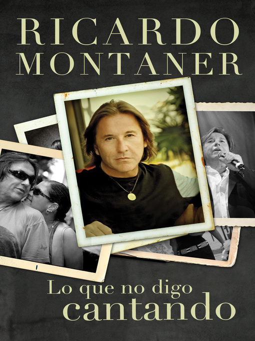 Title details for Lo que no digo cantando by Ricardo Montaner - Available